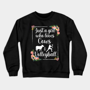 Just a girl who loves cows and volleyball Crewneck Sweatshirt